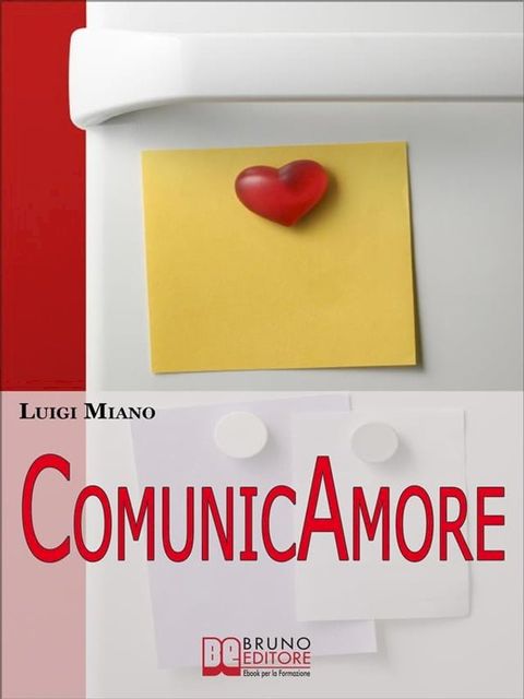 ComunicAmore. Impara a Relazionarti con gli Altri grazie al Rivoluzionario Strumento dell’Amore. (Ebook Italiano - Anteprima Gratis)(Kobo/電子書)