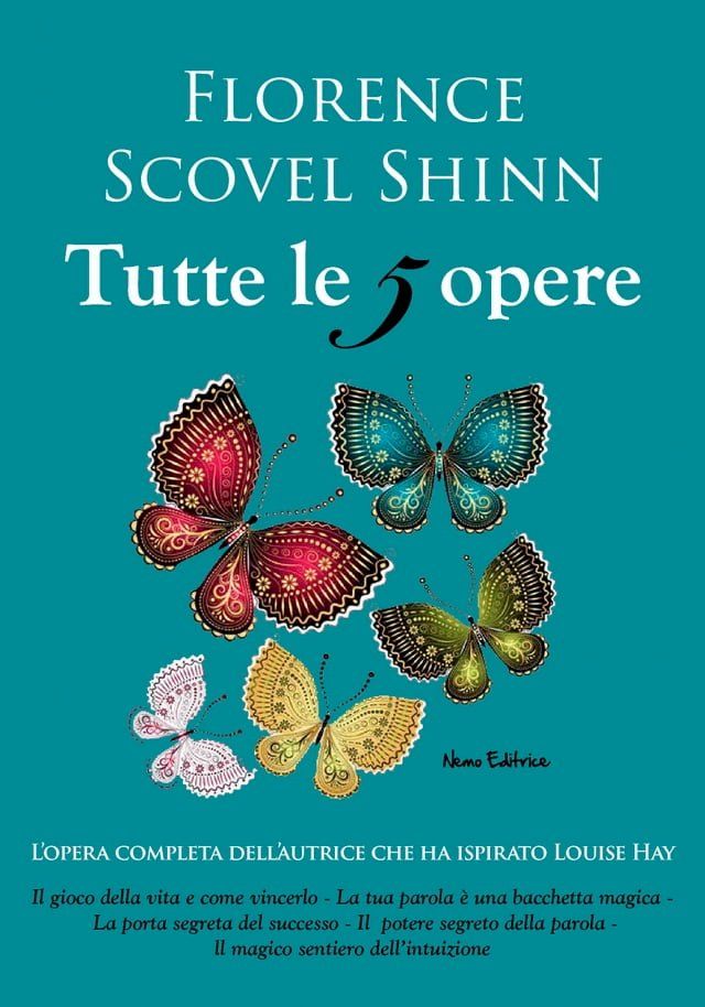  Florence Scovel Shinn, tutte le 5 opere: Il gioco della vita e come giocarlo, La tua parola &egrave; una bacchetta magica, La porta segreta del successo, Il potere della parola, Il magico sentiero dell’intuizione(Kobo/電子書)