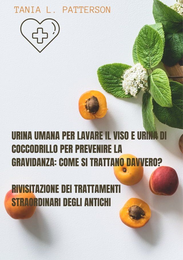  Urina umana per lavare il viso e urina di coccodrillo per prevenire la gravidanza: come si trattano davvero?(Kobo/電子書)