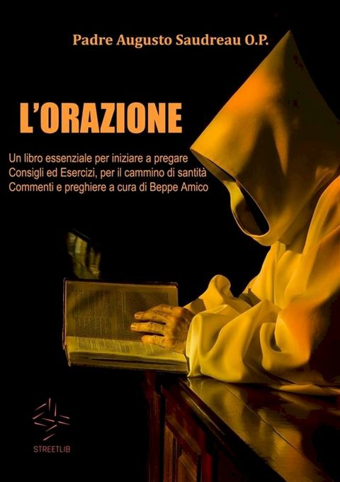 L’ORAZIONE -Un libro essenziale per iniziare a pregare - Consigli ed Esercizi, per il cammino di santit&agrave; - Commenti e preghiere a cura di Beppe Amico(Kobo/電子書)