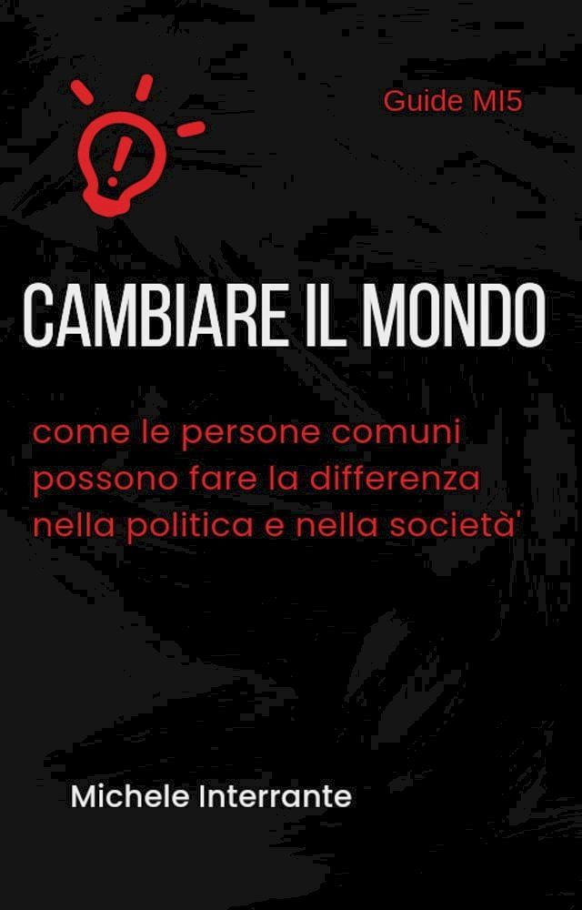  Cambiare il mondo: come le persone comuni possono fare la differenza nella politica e nella società(Kobo/電子書)