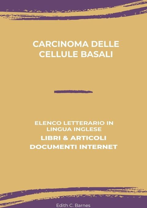 Carcinoma Delle Cellule Basali: Elenco Letterario in Lingua Inglese: Libri & Articoli, Documenti Internet(Kobo/電子書)