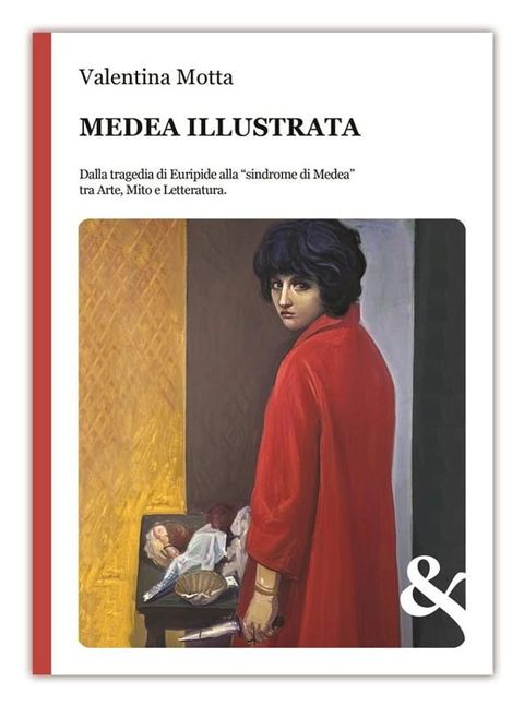 Medea illustrata. Dalla tragedia di Euripide alla “sindrome di Medea” tra Arte, Mito e Letteratura(Kobo/電子書)