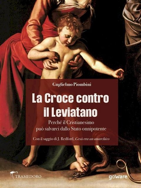 La Croce contro il Leviatano. Perch&eacute; il Cristianesimo pu&ograve; salvarci dallo Stato onnipotente(Kobo/電子書)