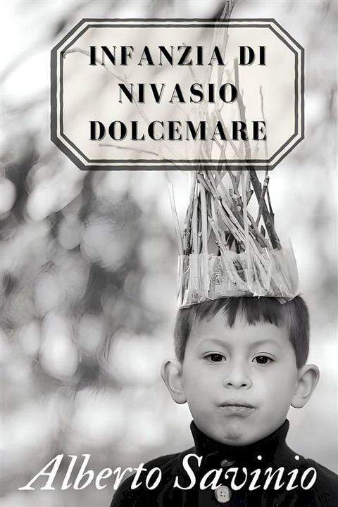 Infanzia di Nivasio Dolcemare - Alberto Savinio(Kobo/電子書)