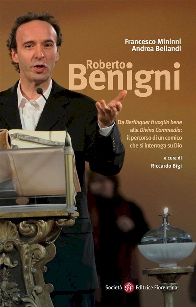  Roberto Benigni. Da &laquo;Berlinguer ti voglio bene&raquo; alla &laquo;Divina Commedia&raquo;: il percorso di un comico che si interroga su Dio(Kobo/電子書)