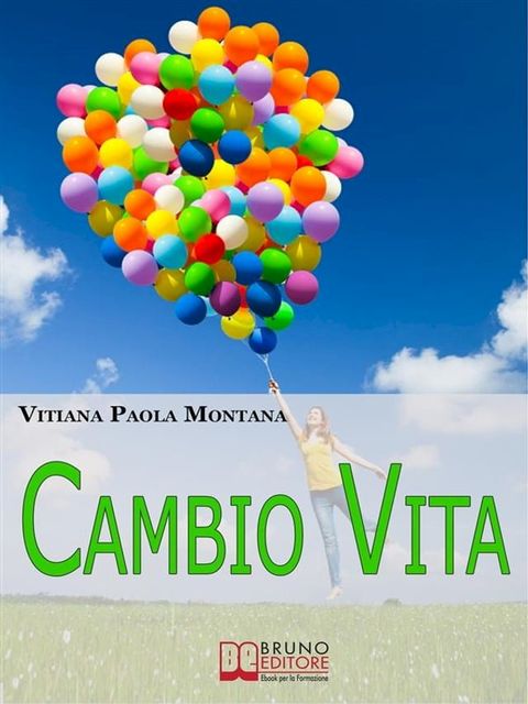 Cambio Vita. Manuale Pratico per Chi Intende Scardinare la Routine, Cambiare Lavoro e Trasferirsi in un Nuovo Paese. (Ebook Italiano - Anteprima Gratis)(Kobo/電子書)