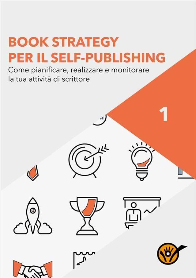  Book Strategy per il Self-Publishing - Come pianificare, realizzare e monitorare la tua attività di scrittore(Kobo/電子書)