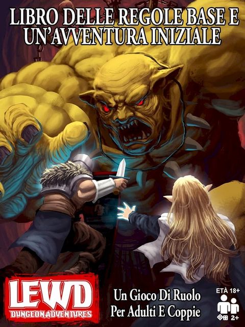 Lewd Dungeon Adventures Libro Delle Regole Base E Un’avventura Iniziale: Un Gioco Di Ruolo Per Adulti E Coppie(Kobo/電子書)