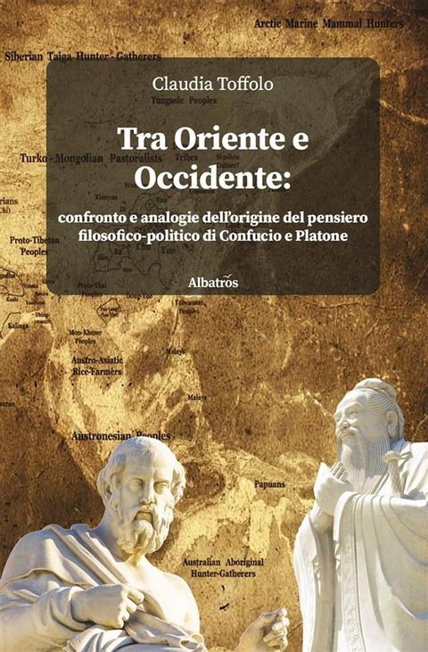 Tra Oriente e Occidente: confronto e analogie dell’origine del pensiero filosofico-politico di Confucio e Platone(Kobo/電子書)