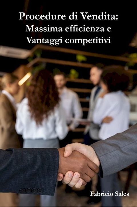 Procedure di Vendita: Massima efficienza e Vantaggi competitivi(Kobo/電子書)