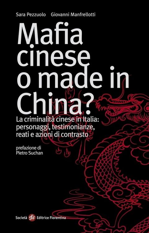 Mafia cinese o made in China? La criminalit&agrave; cinese in Italia: personaggi, testimonianze, reati e azioni di contrasto(Kobo/電子書)