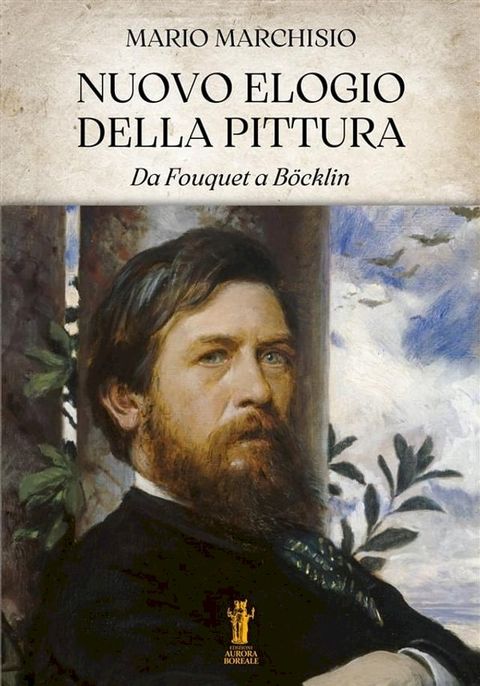 Nuovo Elogio della Pittura. Da Fouquet a B&ouml;cklin(Kobo/電子書)