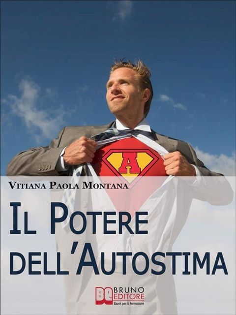 Il Potere Dell’Autostima. Come Raggiungere e Potenziare una Piena Realizzazione di S&eacute;. (Ebook Italiano - Anteprima Gratis)(Kobo/電子書)