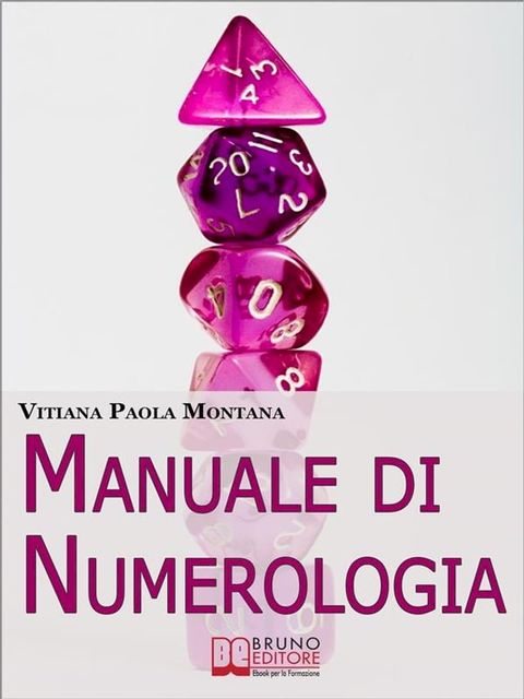 Manuale di Numerologia. Impara a Leggere la Simbologia Nascosta dei Numeri per Ritrovare Affinit&agrave; con il Partner e Migliorare la Tua Vita. (Ebook Italiano - Anteprima Gratis)(Kobo/電子書)