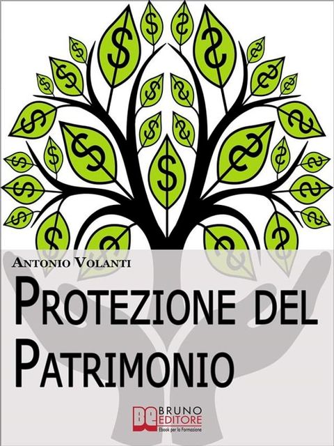 Protezione del Patrimonio. Strategie Legali e Fiscali per Preservare le Tue Propriet&agrave; e il Tuo Patrimonio (Ebook Italiano - Anteprima Gratis)(Kobo/電子書)