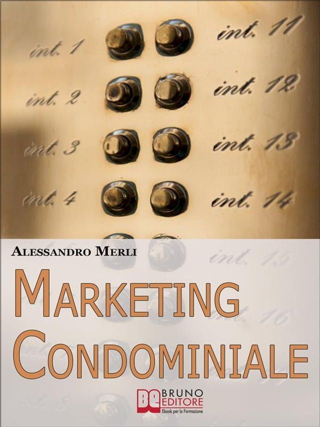  Marketing Condominiale. Come Acquisire Nuovi Condomini e Triplicare il Fatturato della Tua Attività di Gestione (Ebook italiano - Anteprima Gratis)(Kobo/電子書)