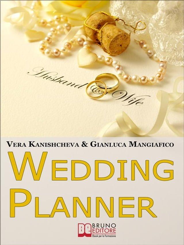  Wedding Planner. Diventa Organizzatore di Matrimoni e Crea il tuo Business Realizzando i Sogni degli Sposi. (Ebook Italiano - Anteprima Gratis)(Kobo/電子書)