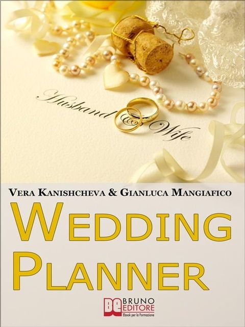 Wedding Planner. Diventa Organizzatore di Matrimoni e Crea il tuo Business Realizzando i Sogni degli Sposi. (Ebook Italiano - Anteprima Gratis)(Kobo/電子書)