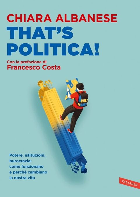 That's Politica! Potere, istituzioni, burocrazia: come funzionano e perché cambiano la nostra vita(Kobo/電子書)