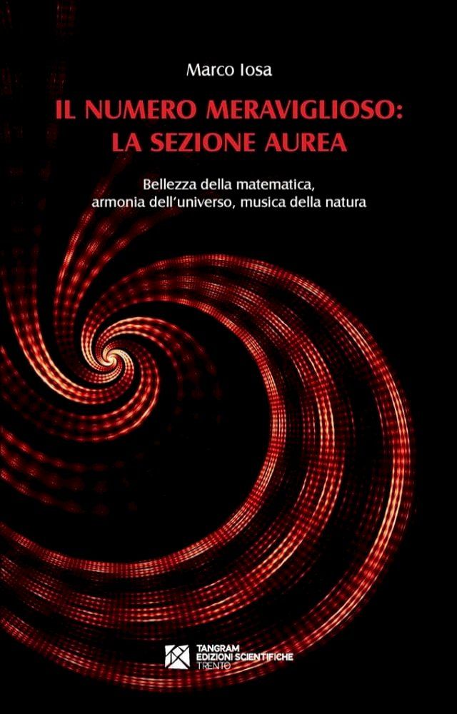  Il numero meraviglioso: la sezione aurea. Bellezza della matematica, armonia dell’universo, musica della natura(Kobo/電子書)