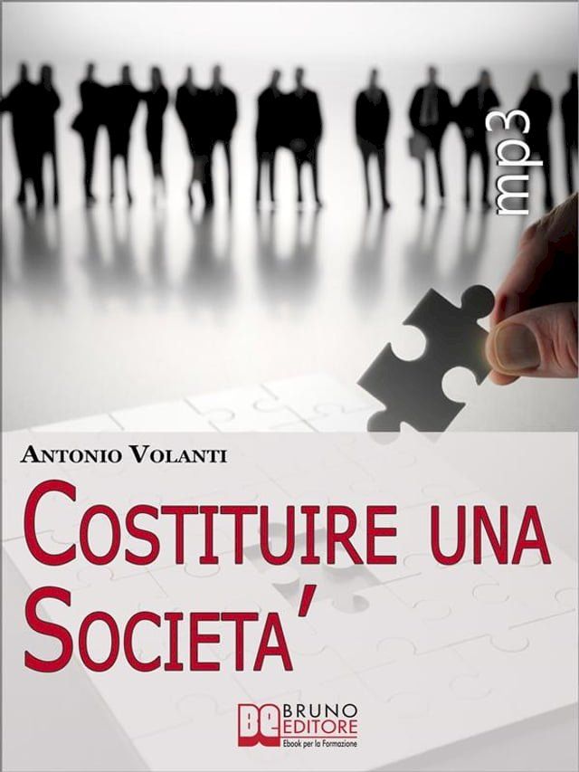  Costituire Una Società. Come Aprire una Società Operando le Scelte più Convenienti e Minimizzando i Rischi (Ebook italiano - Anteprima Gratis)(Kobo/電子書)