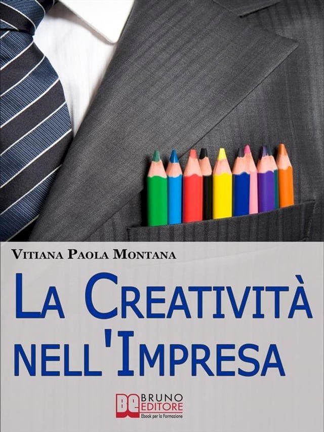  La Creatività nell'Impresa. Come Trovare Soluzioni Creative ai Problemi Aziendali per Far Crescere lo Sviluppo Economico. (Ebook Italiano - Anteprima Gratis)(Kobo/電子書)