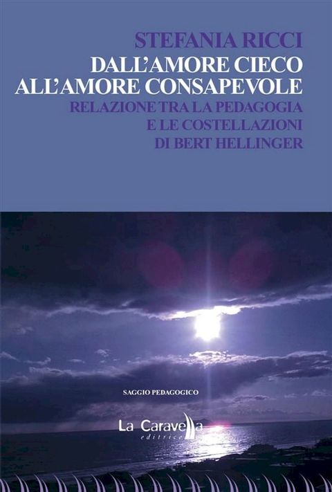 Dall'amore cieco all'amore consapevole. Relazione tra la pedagogia e le costellazioni di Bert Hellinger(Kobo/電子書)