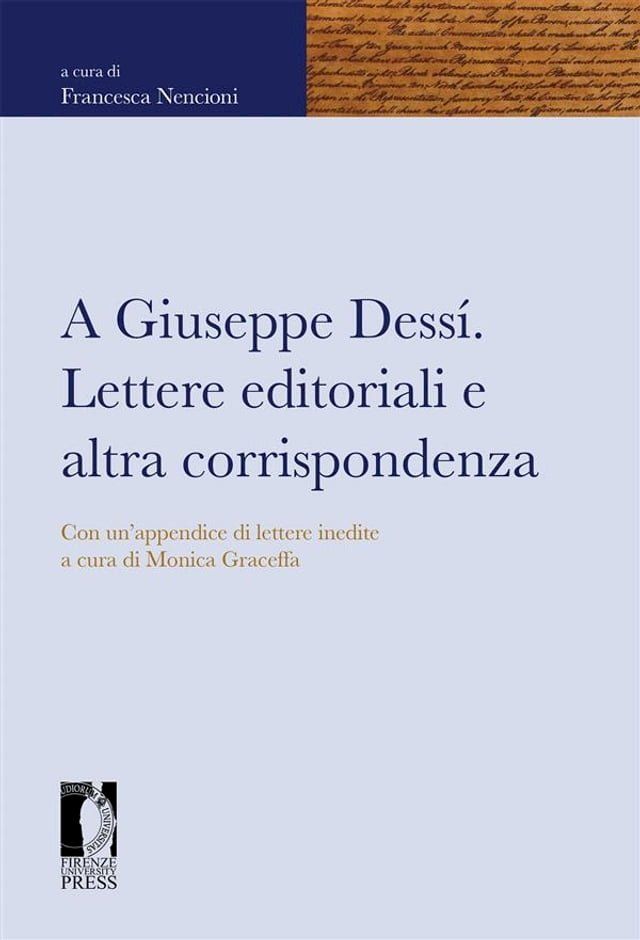  A Giuseppe Dessí. Lettere editoriali e altra corrispondenza. Con un’appendice di lettere inedite a cura di Monica Graceffa(Kobo/電子書)