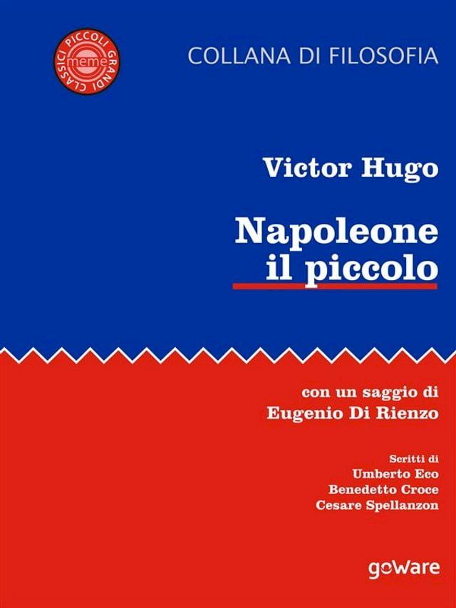  Napoleone il piccolo. Con un saggio di Eugenio di Rienzo. Scritti di Umberto Eco, Benedetto Croce, Cesare Spallanzon(Kobo/電子書)