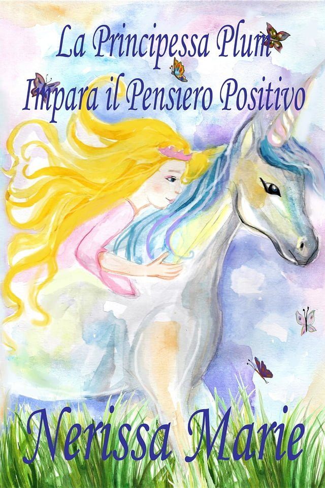  La Principessa Plum Impara il Pensiero Positivo (libri per bambini, fiabe per bambini, storie per bambini, favole per bambini, libri bambini, libri illustrati, libri scolastici, libri per bambini)(Kobo/電子書)