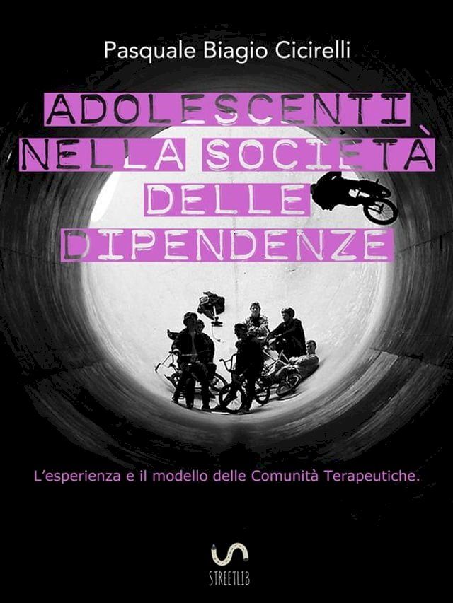  Adolescenti nella società delle dipendenze - L'esperienza e il modello delle Comunità Terapeutiche(Kobo/電子書)