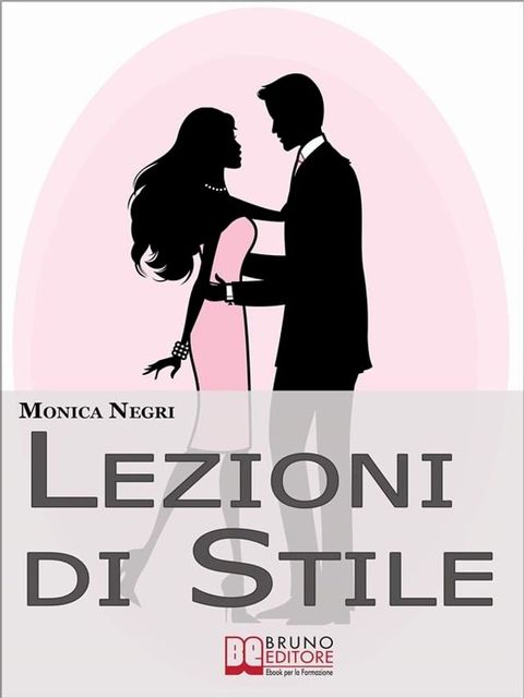 Lezioni di Stile. Personalizzare il Tuo Stile e Dare Forma all'Eleganza per Essere sempre Chic e alla Moda. (Ebook Italiano - Anteprima Gratis)(Kobo/電子書)