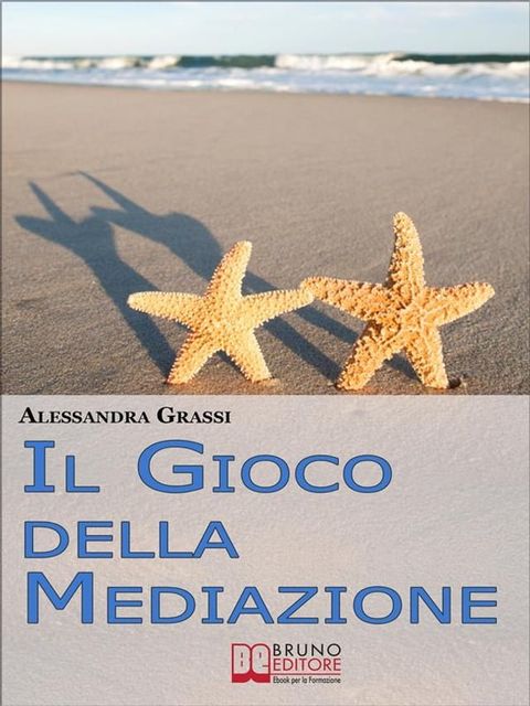 Il Gioco della Mediazione. Insegnare ai Pi&ugrave; Giovani Come Attraversare i Conflitti con Serenit&agrave;. (Ebook Italiano - Anteprima Gratis)(Kobo/電子書)