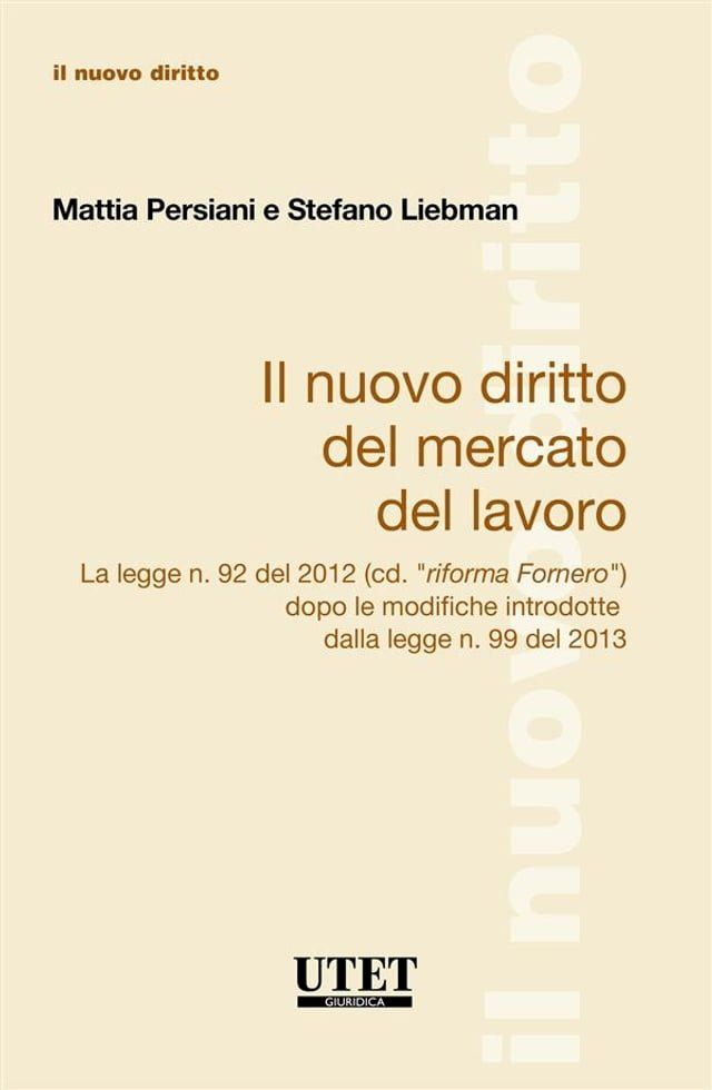  Il Nuovo Diritto Del Mercato Del Lavoro La legge n. 92 del 2012 (cd. “riforma Fornero”) dopo le modifiche introdotte dalla legge n. 99 del 2013(Kobo/電子書)