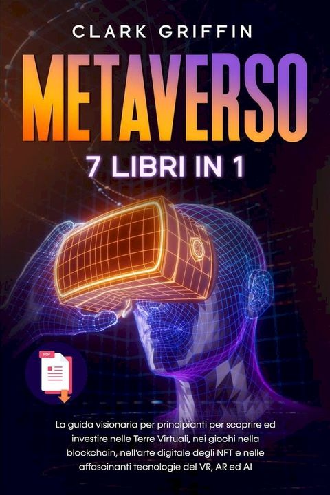 Metaverso: La guida visionaria per principianti per scoprire ed investire nelle Terre Virtuali, nei giochi nella blockchain, nell’arte digitale degli NFT e nelle affascinanti tecnologie del VR(Kobo/電子書)