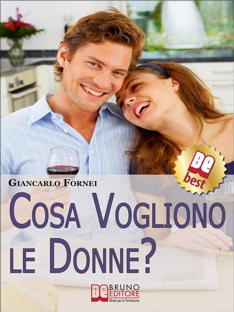 Cosa Vogliono le Donne?. Come Conoscere e Capire le Donne in 7 Passi. (Ebook Italiano - Anteprima Gratis)(Kobo/電子書)