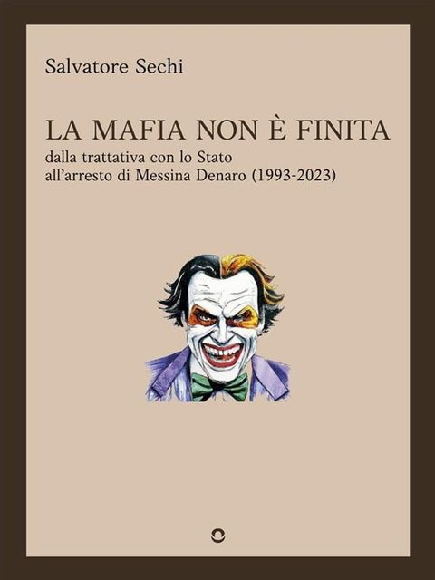 La mafia non è finita. Dalla trattativa con lo Stato all'arresto di Messina Denaro (1993-2023)(Kobo/電子書)