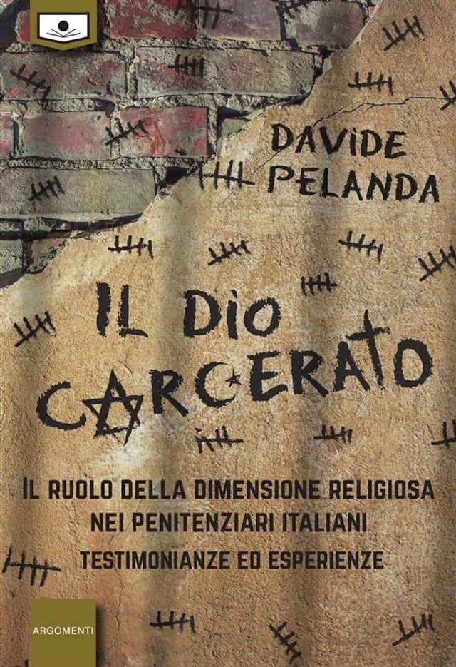  Il Dio carcerato - Il ruolo della dimensione religiosa nei penitenziari italiani -Testimonianze ed esperienze(Kobo/電子書)