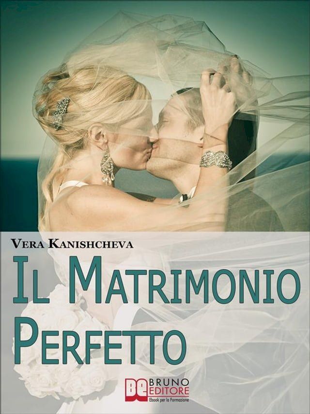  Il Matrimonio Perfetto. Ideare, Organizzare e Vivere il Giorno pi&ugrave; Bello della Tua Vita. (Ebook Italiano - Anteprima Gratis)(Kobo/電子書)