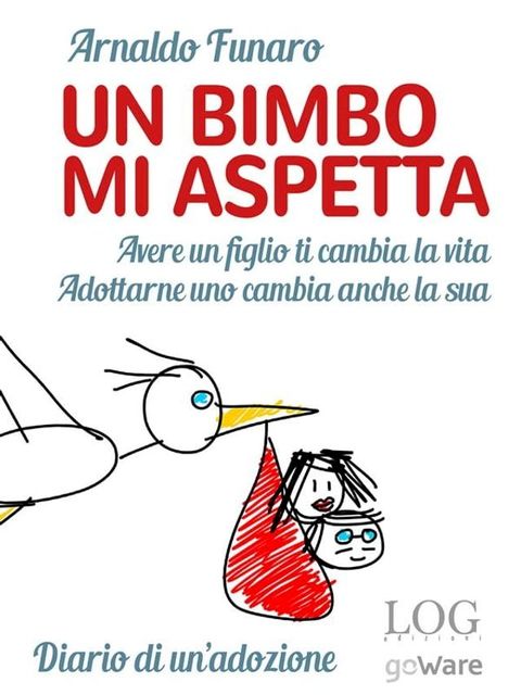 Un bimbo mi aspetta. Avere un figlio ti cambia la vita. Adottarne uno cambia anche la sua. Diario di un’adozione(Kobo/電子書)