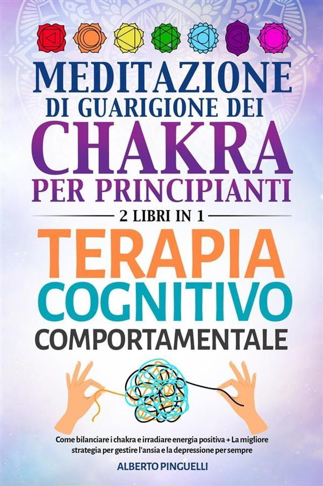  Meditazione di guarigione dei chakra per principianti + Terapia Cognitivo-Comportamentale (2 Libri in 1)(Kobo/電子書)