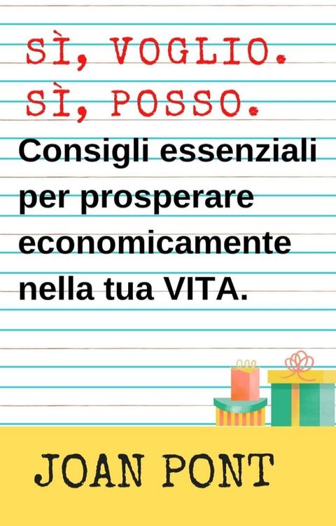 S&igrave;, Voglio. S&igrave;, Posso. Consigli Essenziali Per Prosperare Economicamente Nella Tua Vita.(Kobo/電子書)