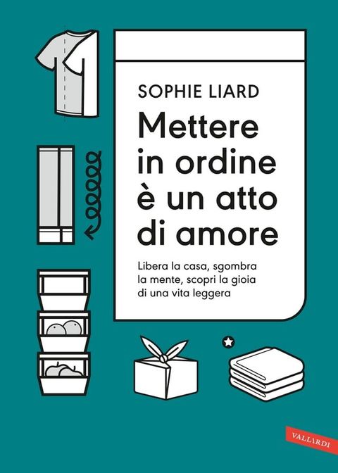 Mettere in ordine è un atto di amore. Libera la casa, sgombra la mente, scopri la gioia di una vita leggera(Kobo/電子書)