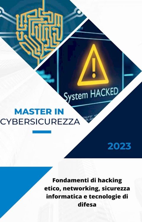 Master in Cybersicurezza: Fondamenti di hacking etico, networking, sicurezza informatica e tecnologie di difesa(Kobo/電子書)