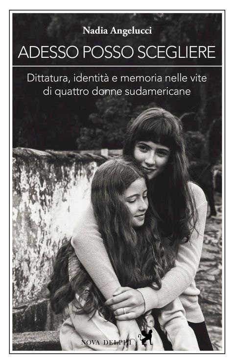 Adesso posso scegliere. Dittatura, identit&agrave; e memoria nelle vite di quattro donne sudamericane(Kobo/電子書)