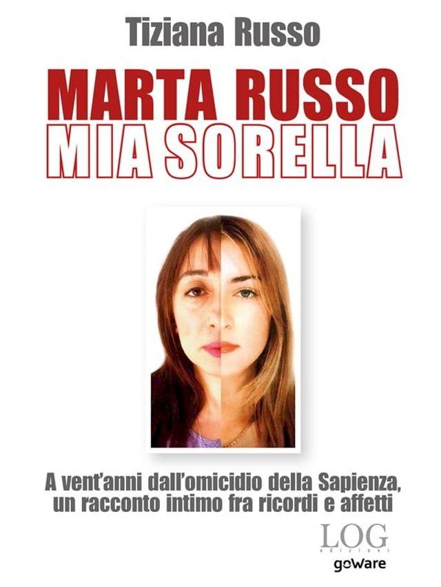  Marta Russo, mia sorella. A vent’anni dall’omicidio della Sapienza, un racconto intimo fra ricordi e affetti(Kobo/電子書)