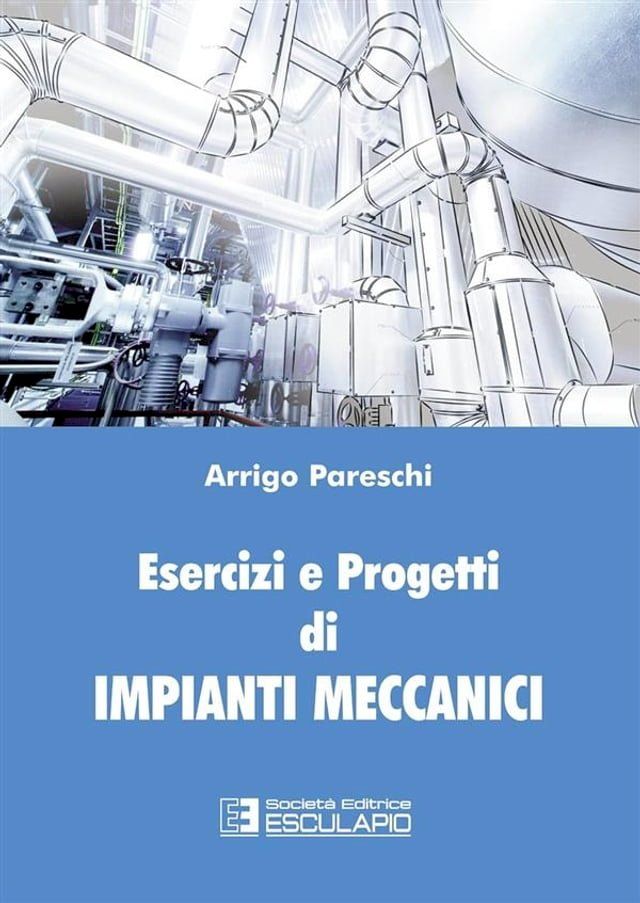  Esercizi e Progetti di Impianti Meccanici(Kobo/電子書)