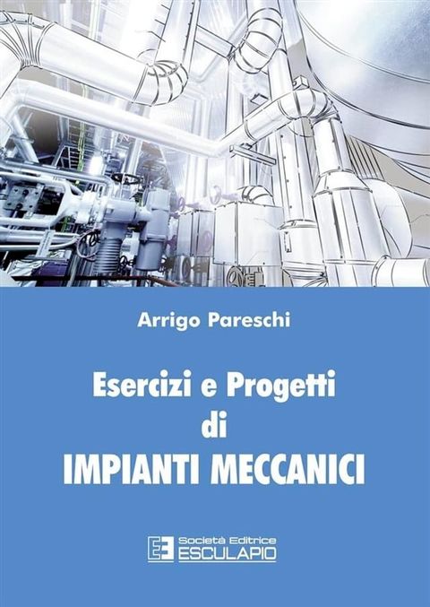 Esercizi e Progetti di Impianti Meccanici(Kobo/電子書)