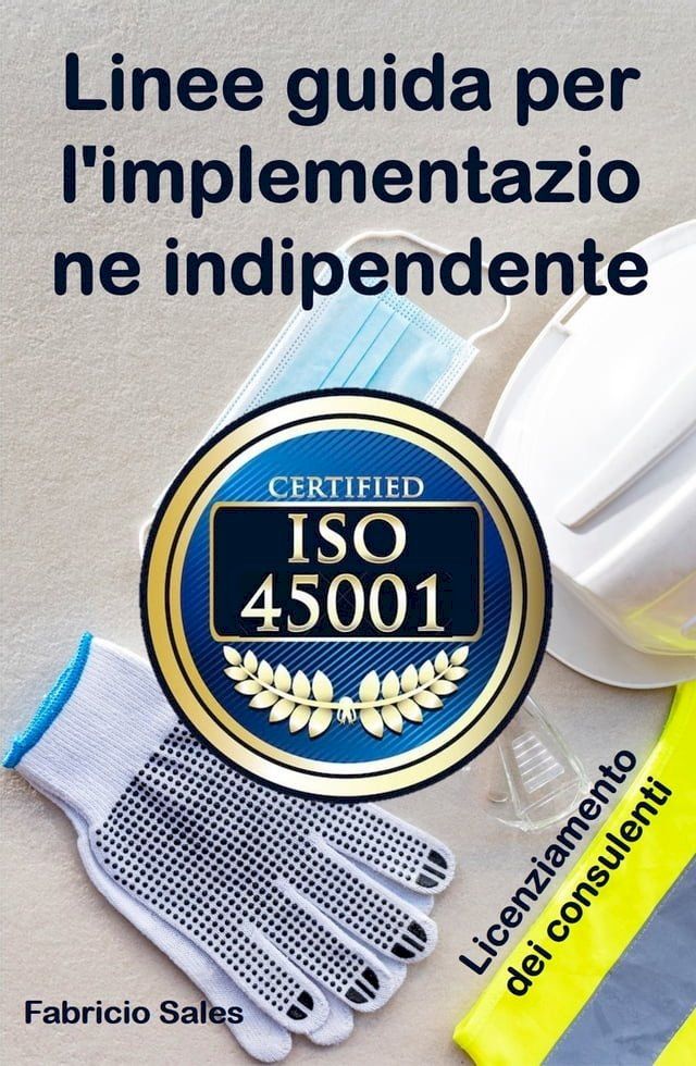  ISO 45001: Linee guida per l'implementazione indipendente(Kobo/電子書)